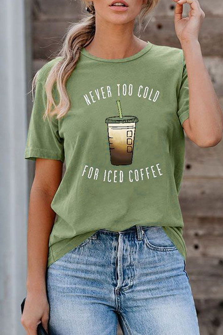 Green Short Sleeve NEVER TOO COLD FOR ICED COFFEE T-shirt