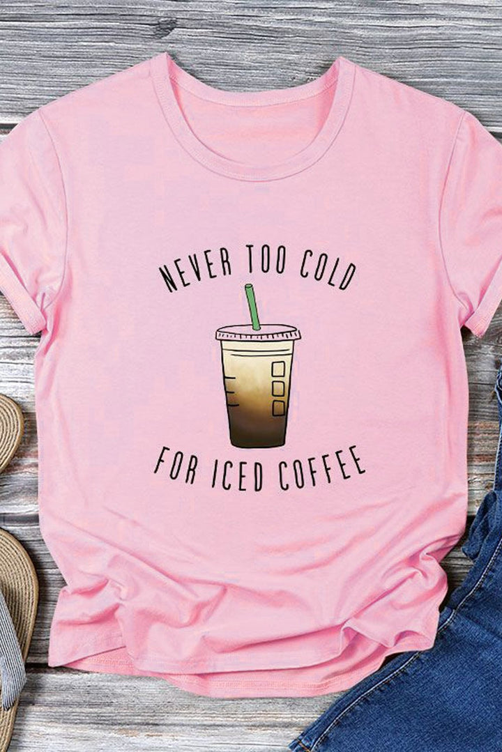 Cute Pink Short Sleeve NEVER TOO COLD FOR ICED COFFEE T-shirt